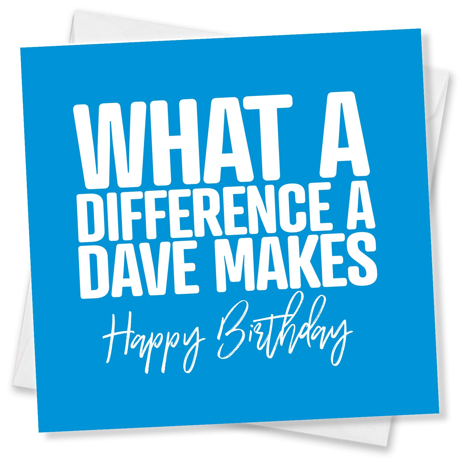 Punkcards - Dave Birthday Cards, What A Difference A Dave Makes, Birthday Card for David, Dave Gifts, Made in UK