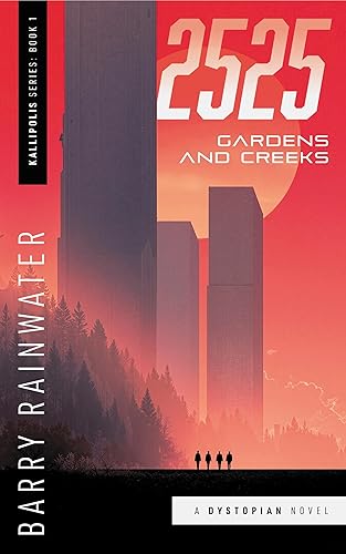 2525: Gardens and Creeks (Kallipolis Series Book 1)
