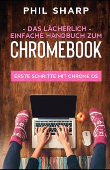 Das l cherlich einfache handbuch zum Chromebook Erste Schritte Mit Chrome OS