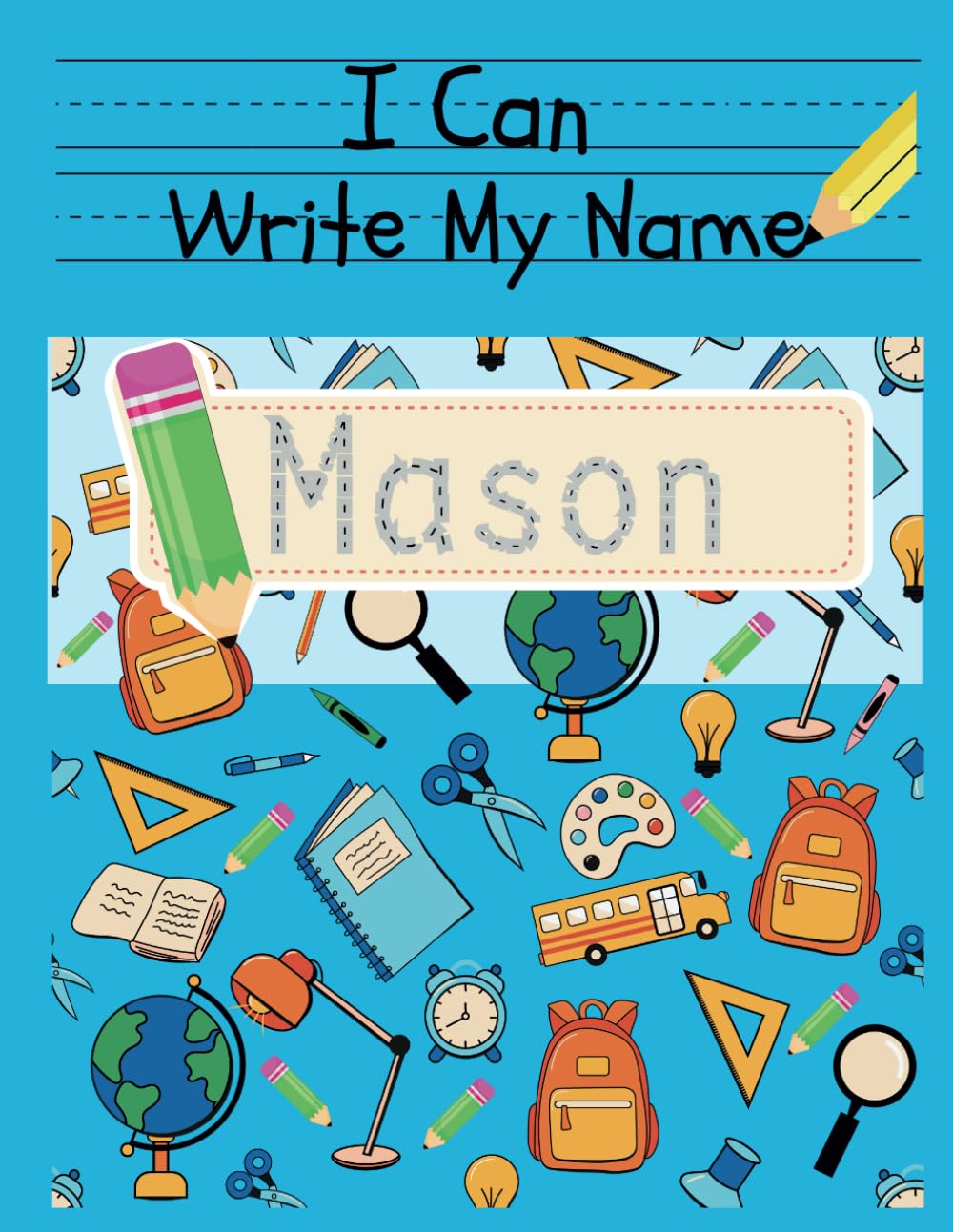 I Can Write My Name: Mason: Personalized Name Tracing Book
