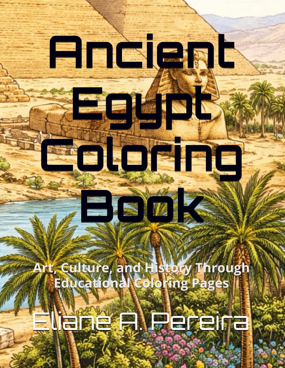 Ancient Egypt Coloring Book: Art, Culture, and History Through Educational Coloring Pages