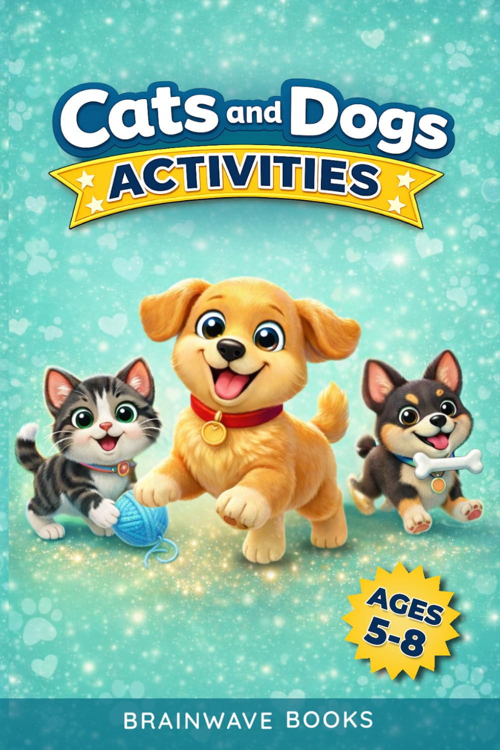 Cats and Dogs Activities: Packed with Puzzles, Games & Screen-Free Fun — A Compact Activity Book for Kids Ages 5–8