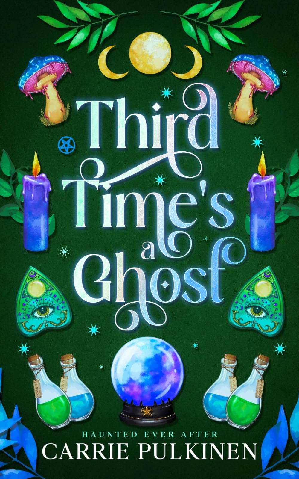 Third Time's a Ghost: A Ghostly Paranormal Romance: 3 (Haunted Ever After)