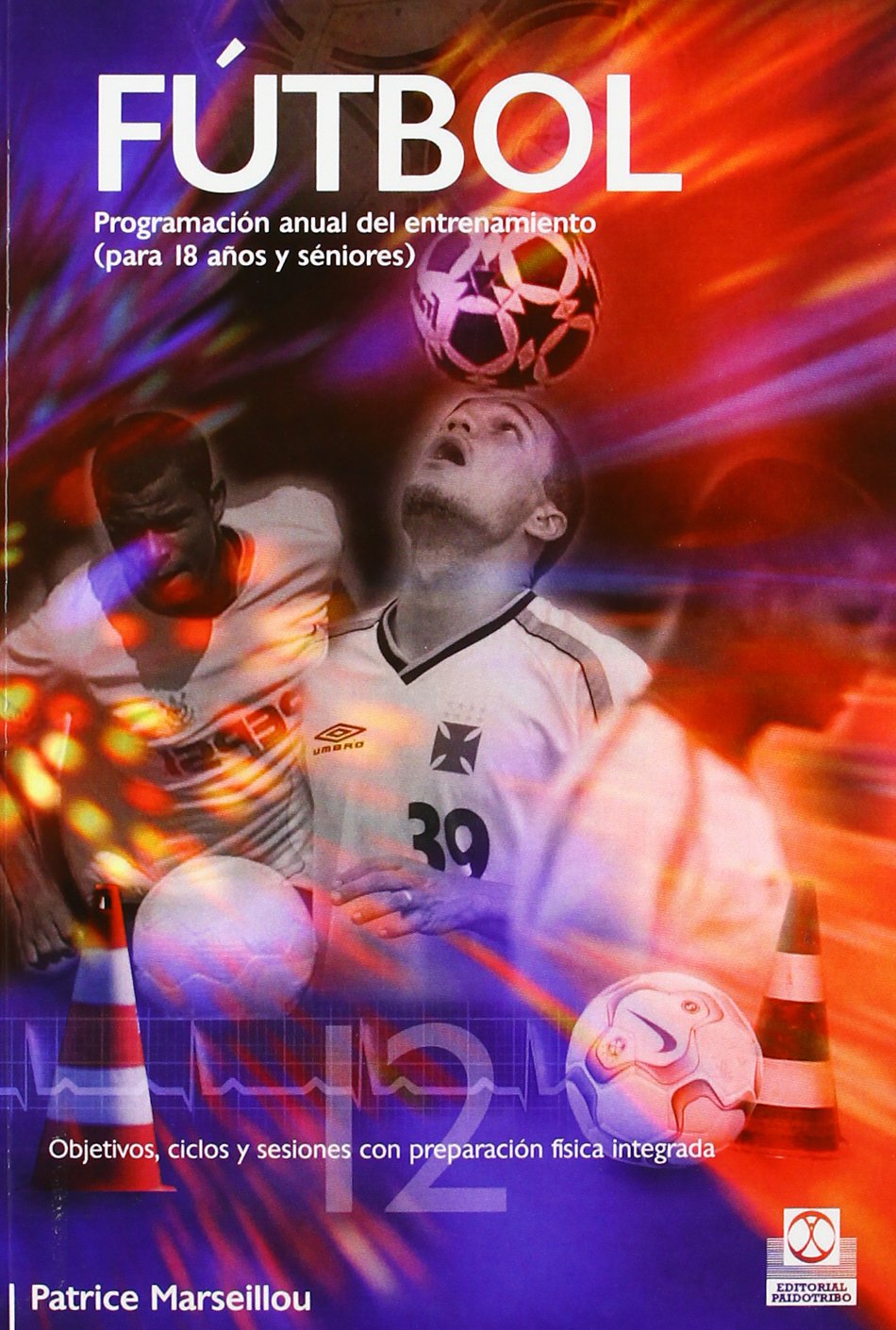 Futbol/ Soccer: Programacion Anual Del Entrenamiento (Para 18 anos y seniores)/ Annual Soccer Training Program
