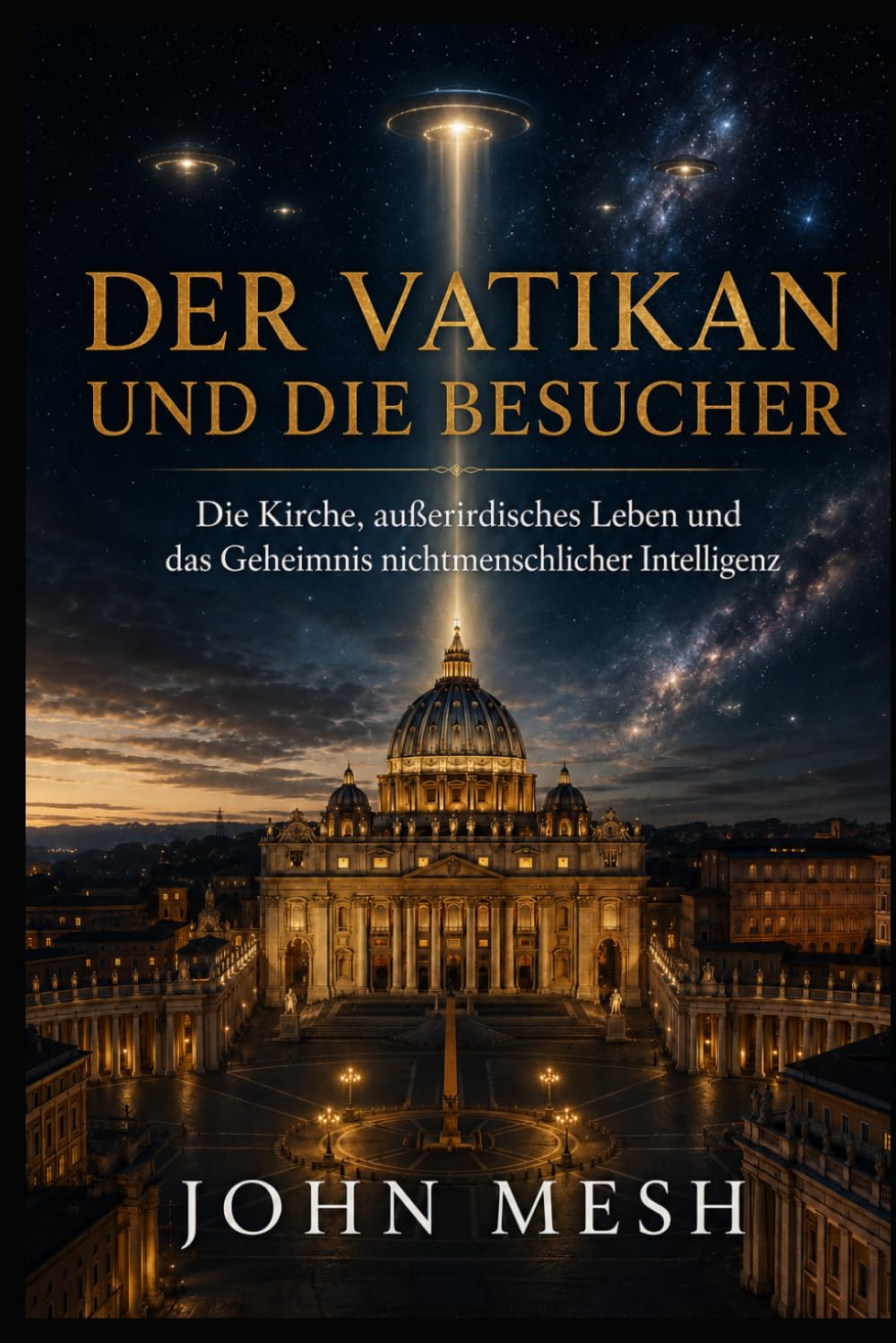 Der Vatikan und die Besucher: Die Kirche, außerirdisches Leben und das Geheimnis nichtmenschlicher Intelligenz