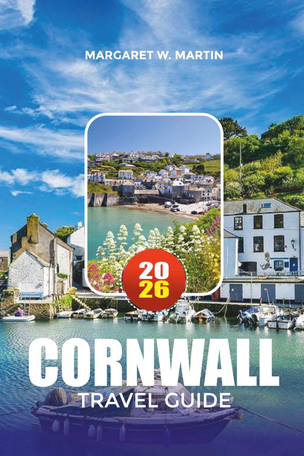 CORNWALL TRAVEL GUIDE 2026: Top Attractions, Scenic Coastlines, Things to Do & Must-See Destinations in England