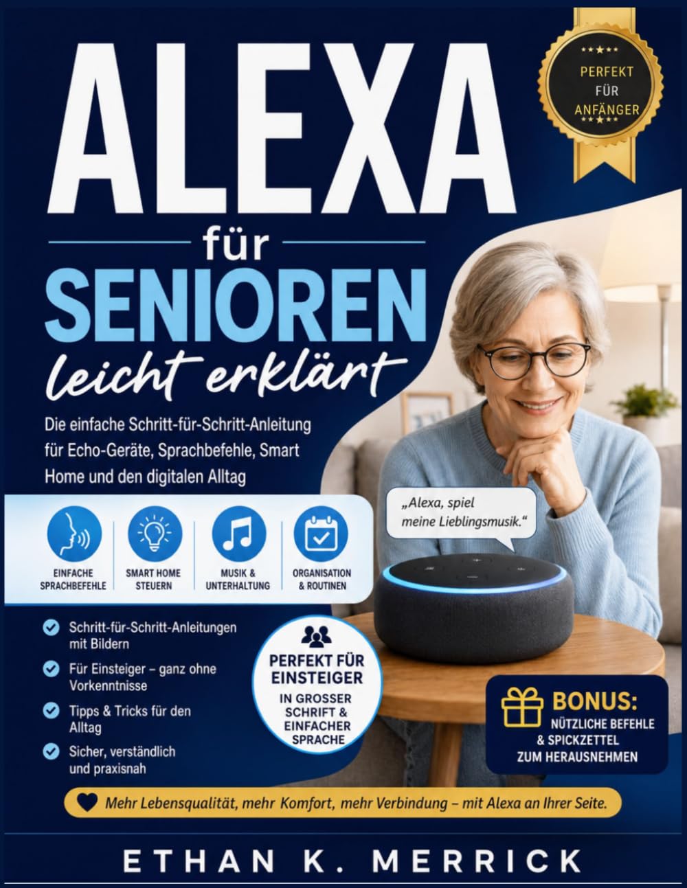 Alexa für Senioren leicht erklärt: Die einfache Schritt-für-Schritt-Anleitung für Echo-Geräte, Sprachbefehle, Smart Home und den digitalen Alltag