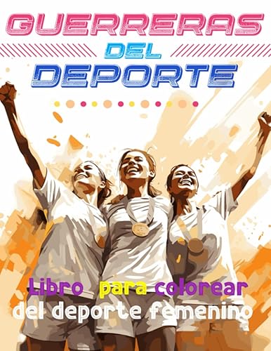 Guerreras del deporte: Libro para colorear del deporte femenino