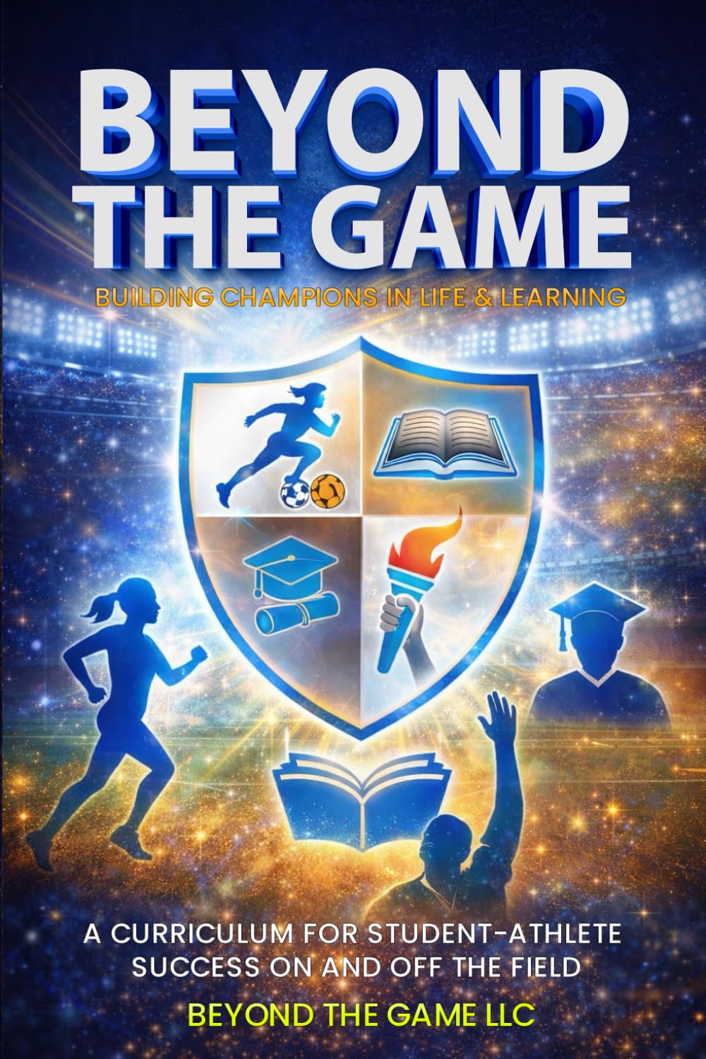 Beyond the Game: Building Champions in Life and Learning
