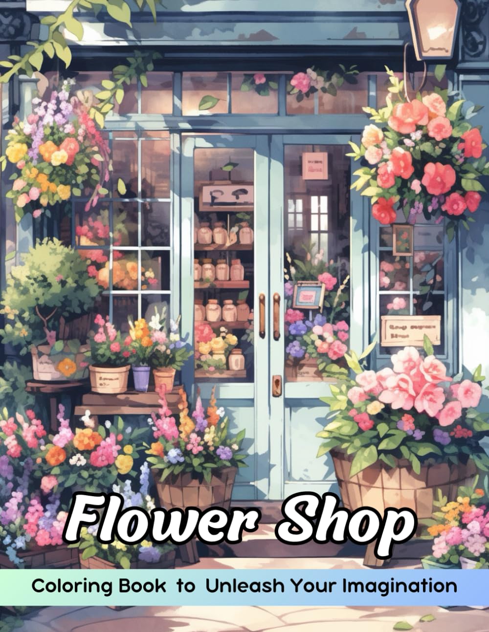 Flower Shop Coloring Book: Flower Shop Coloring Page, A Blooming Adventure for All Ages