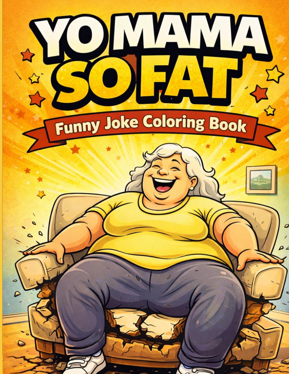 Yo Mama So Fat Coloring Book: 50 Funny and Over-the-Top Joke Coloring Pages with Hilarious Scenes and Bold Designs for Teens and Adults