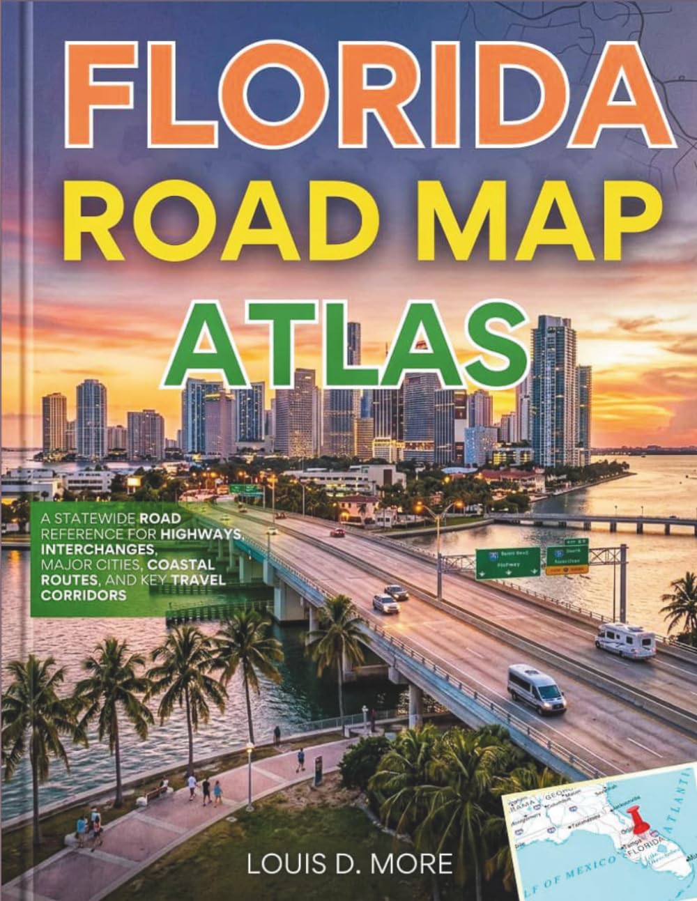 FLORIDA ROAD MAP ATLAS 2026: New Edition - A Statewide Road Reference for Highways, Interchanges, Major Cities, Coastal Routes, and Key Travel Corridors.