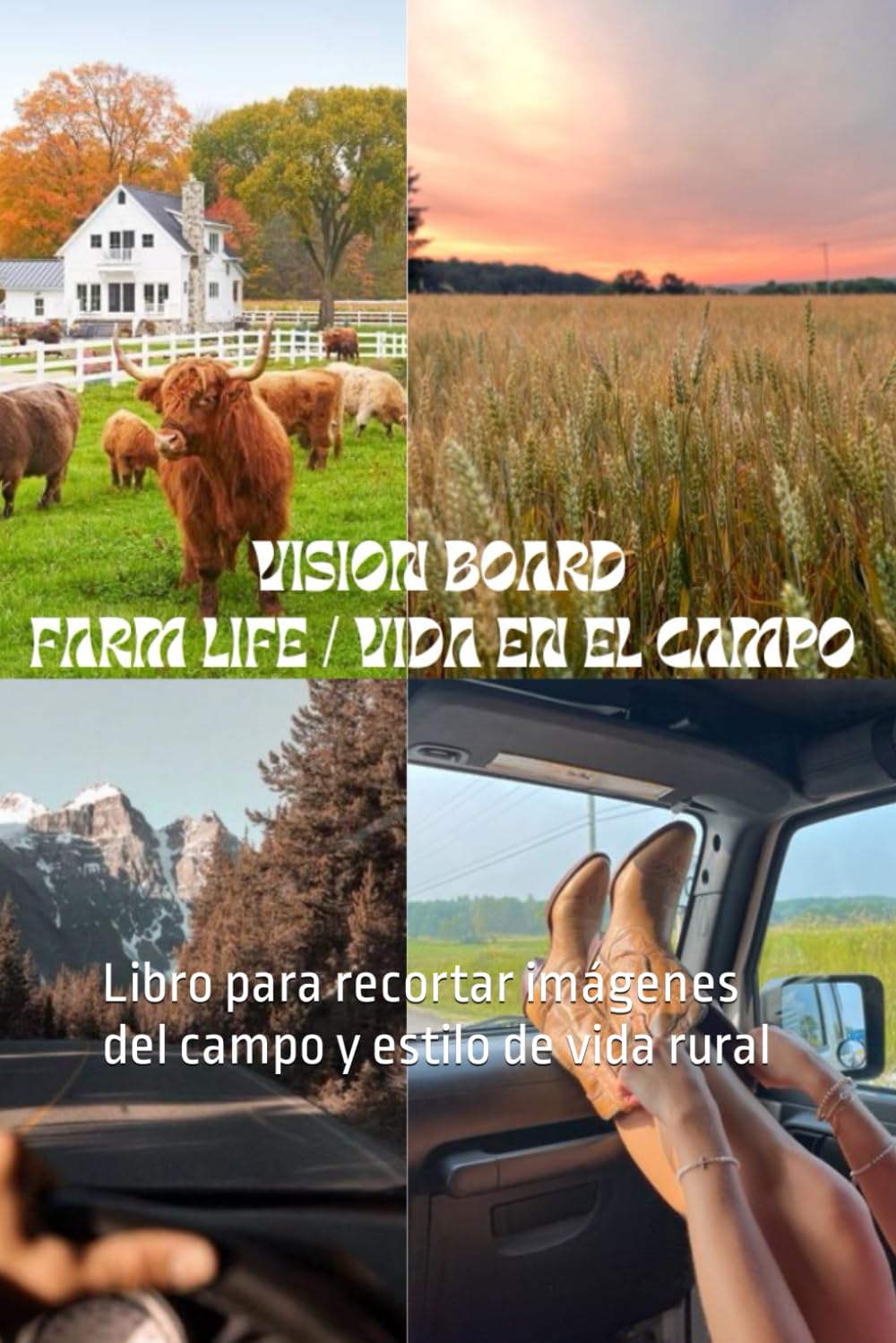 Crea tu Vision Board de Vida Campestre - VISION BOARD FARM LIFE: libro para recortar imágenes del campo y estilo de vida rural (Spanish Edition)
