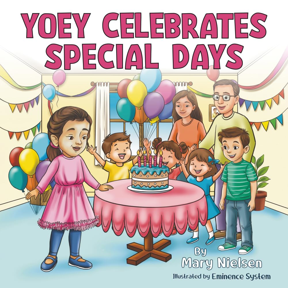 Yoey Celebrates Special Days (A Girl With Disabilities Who Loves to Play, Learn and Shine)