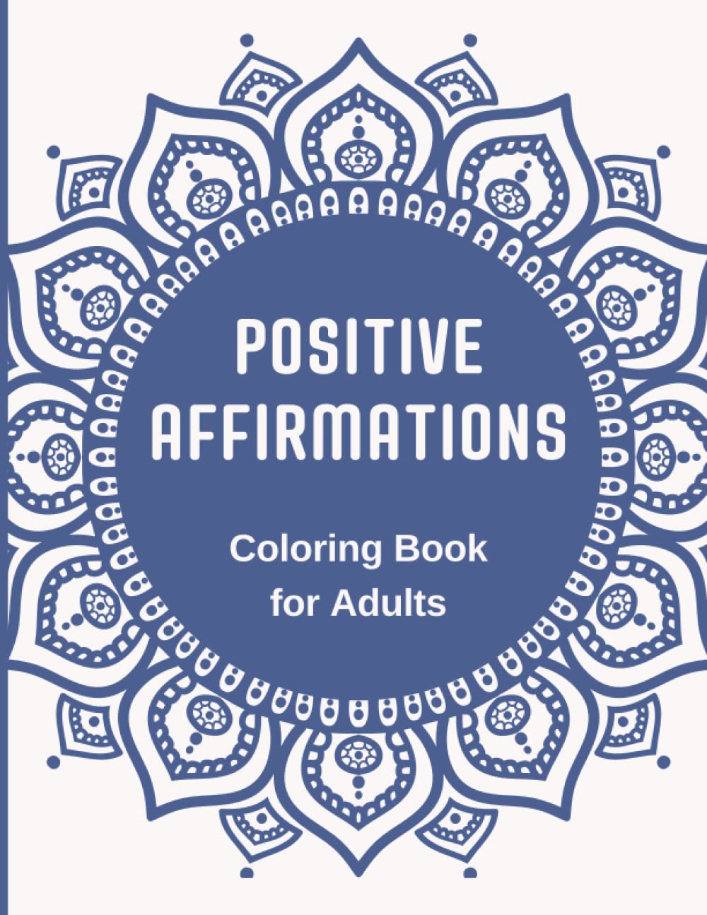 Lali RosePositive Affirmations Coloring Book: Mandalas boho style Coloring Book for Adults with Empowering Affirmations for Self-Love and Relaxation