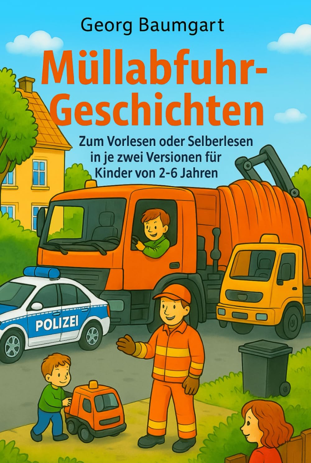 Müllabfuhr-Geschichten: Zum Vorlesen oder Selberlesen in je zwei Versionen für Kinder von 2 bis 6 Jahren