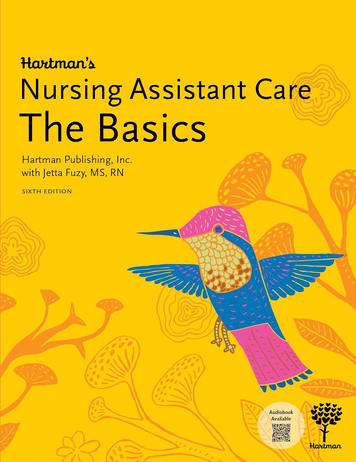 Hartman's Nursing Assistant Care: The Basics, 6th Edition - CNA Certification Textbook for Long-Term Care Training
