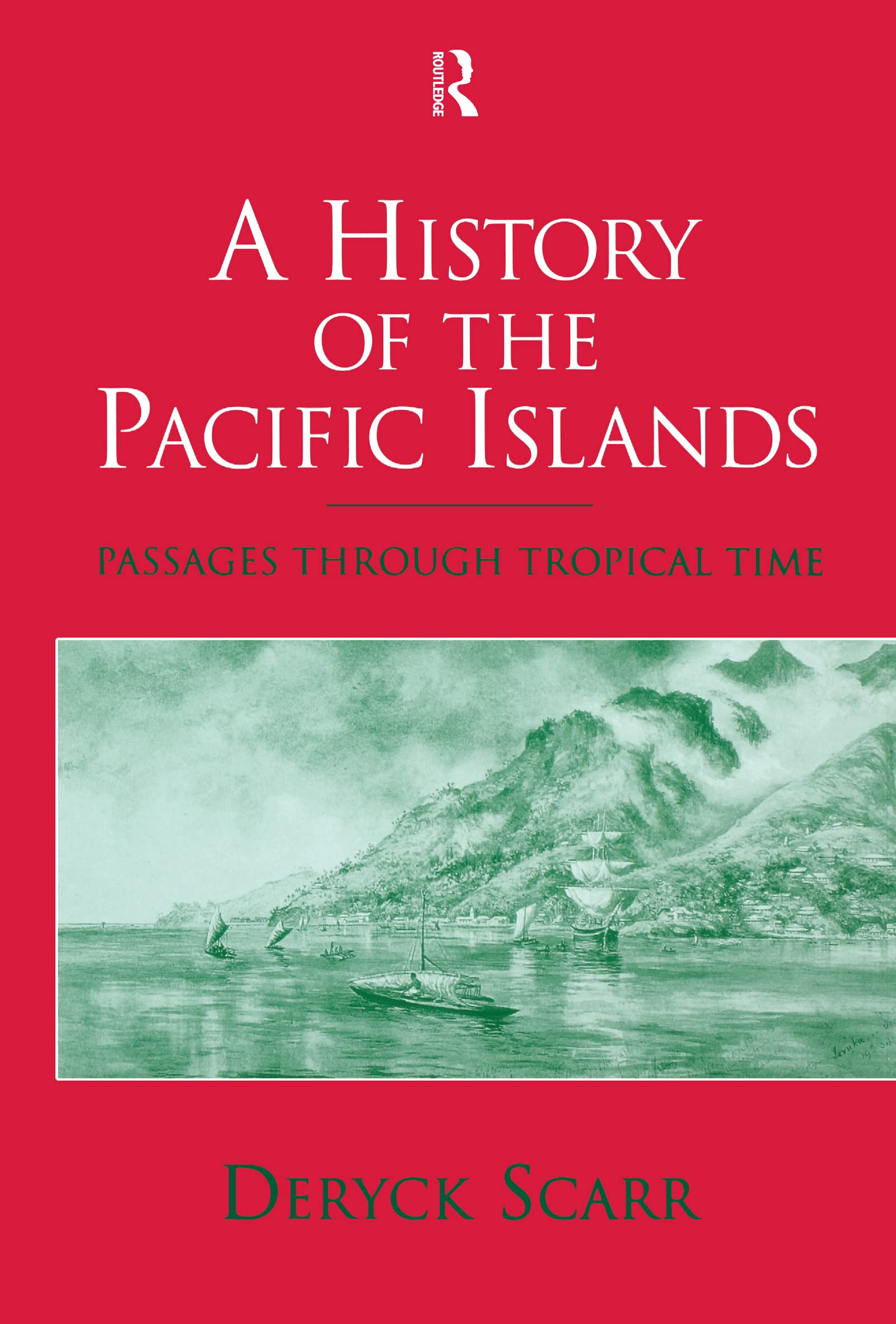 A History of the Pacific Islands: Passages through Tropical Time
