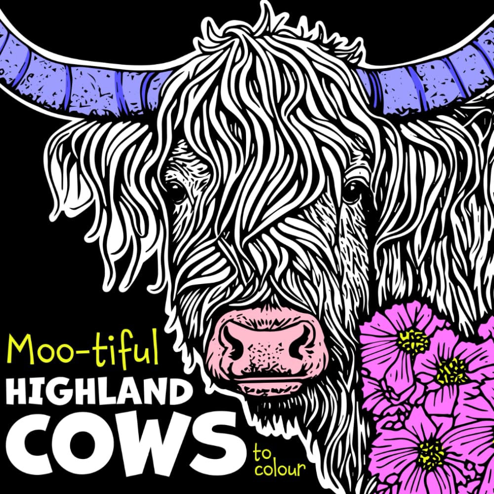 Moo-tiful Highland Cows to Colour: An Adult Colouring Book with 40 Pages of Long Haired Scottish Cattle Detailed Scotland Scenes Stress Relief ... Intricate Nature Landscapes Flowers Floral