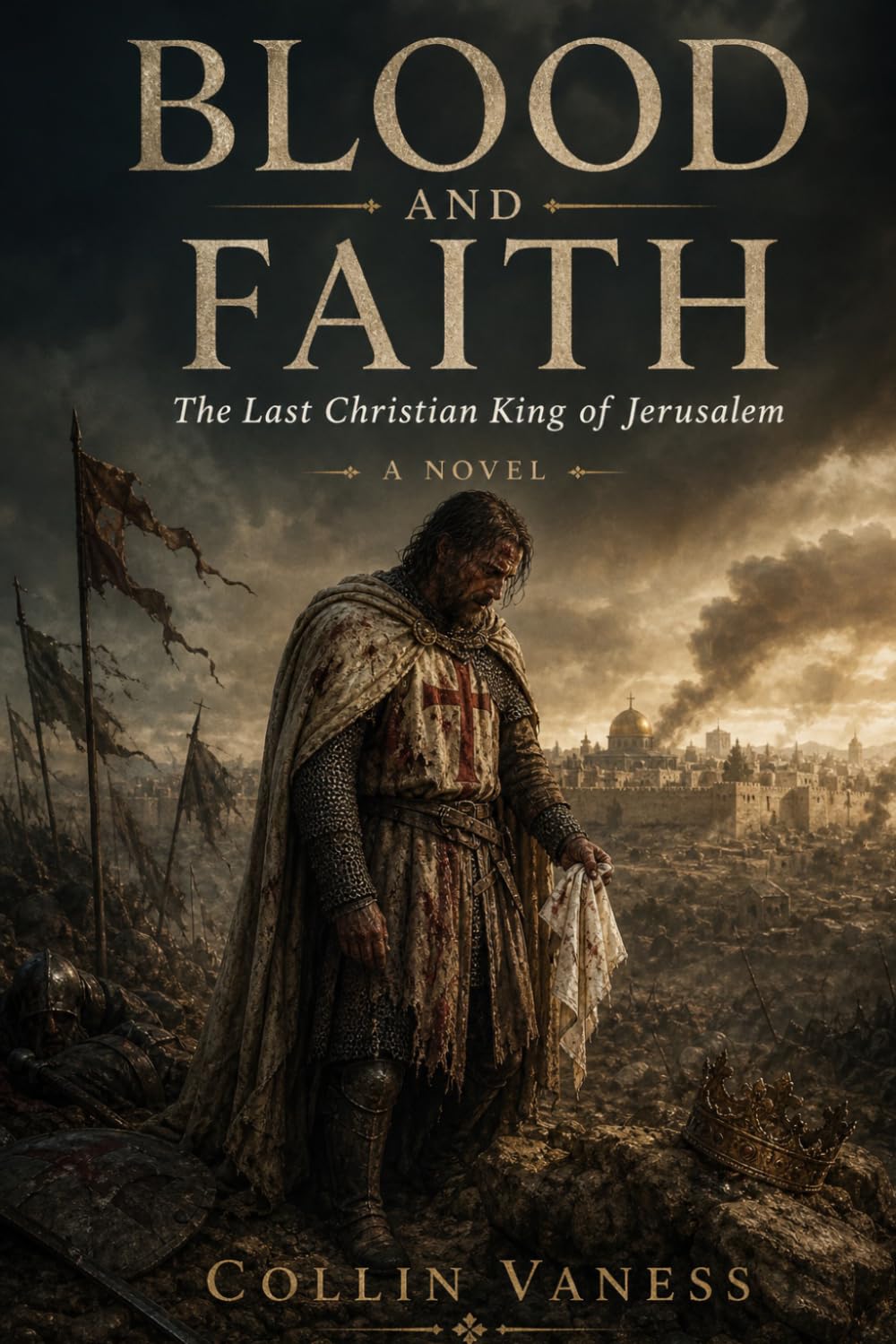 Blood and Faith: The Last Christian King of Jerusalem