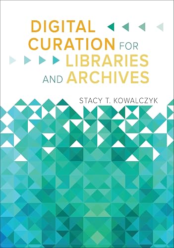Digital Curation for Libraries and Archives