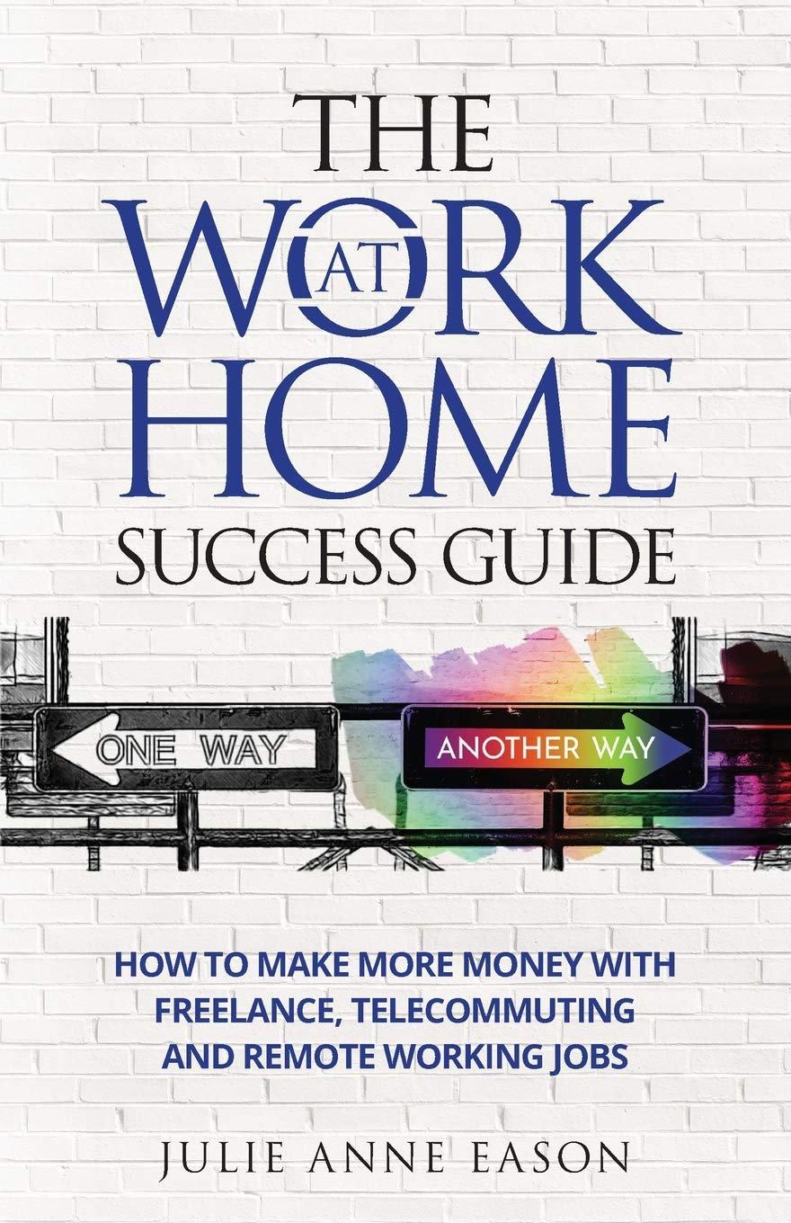 The Work At Home Success Guide
