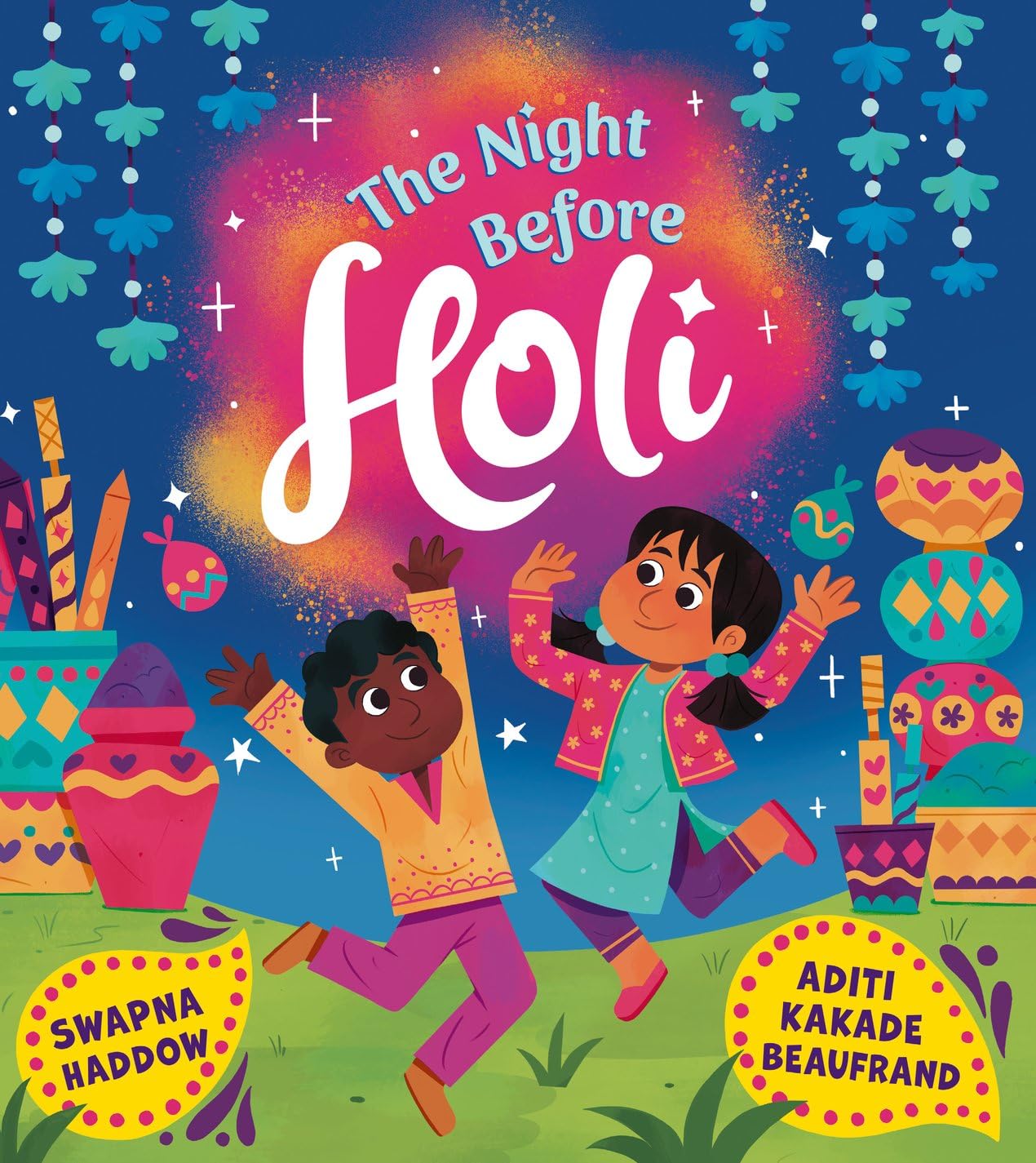 The Night Before Holi: Celebrate the festival of colours with this picture book full of family fun from award-winning author Swapna Haddow