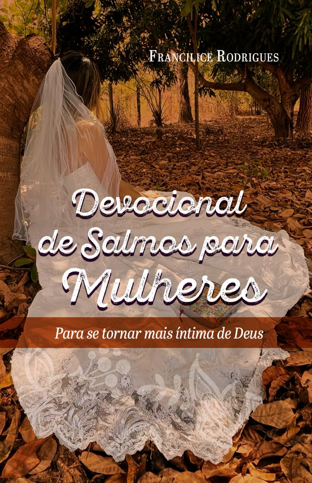 Devocional de Salmos para Mulheres: Para se Tornar Mais Íntima de Deus