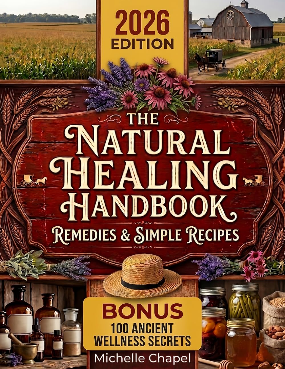 The Natural Healing Handbook: Simple Traditional Recipes & Ancient Herbal Remedies for Your Home