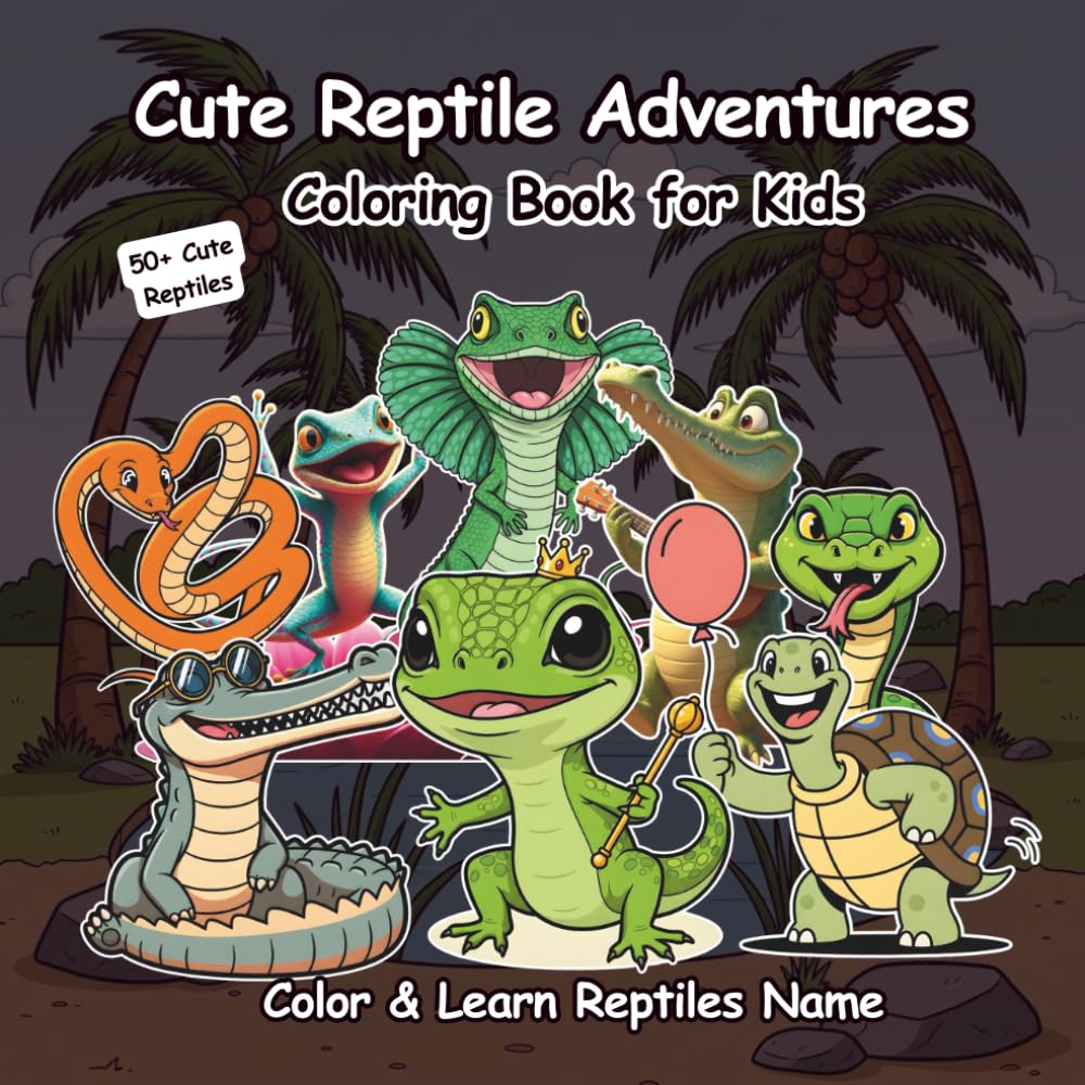 Cute Reptiles Adventures Coloring Book for Kids: Fun and Easy Coloring Pages with 50+ Adorable Reptiles — Learn Their Names, Relax, and Enjoy Screen-Free Creativity