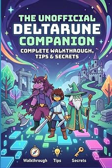 The Unofficial Deltarune Companion Complete Walkthrough, Tips & Secrets