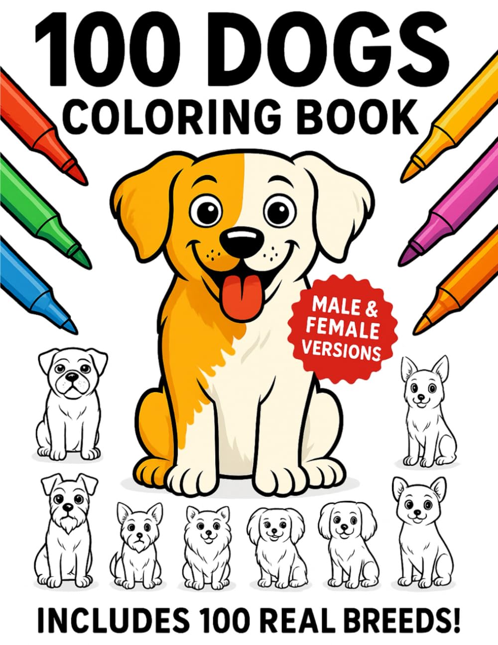 100 Dogs Coloring Book for Kids: 100 Real Breeds with Male & Female Dog Versions: Simple, Bold Illustrations of Your Favorite Purebred Dogs—Perfect for Ages 4–8