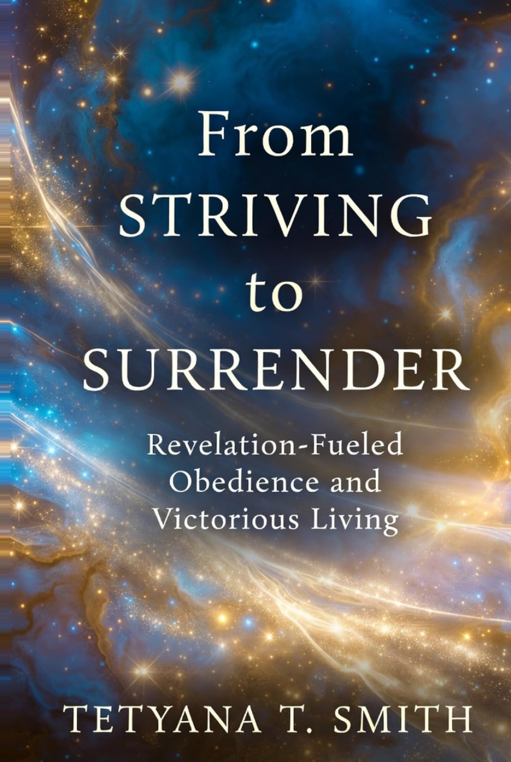From Striving to Surrender: Revelation-Fueled Obedience and Victorious Living