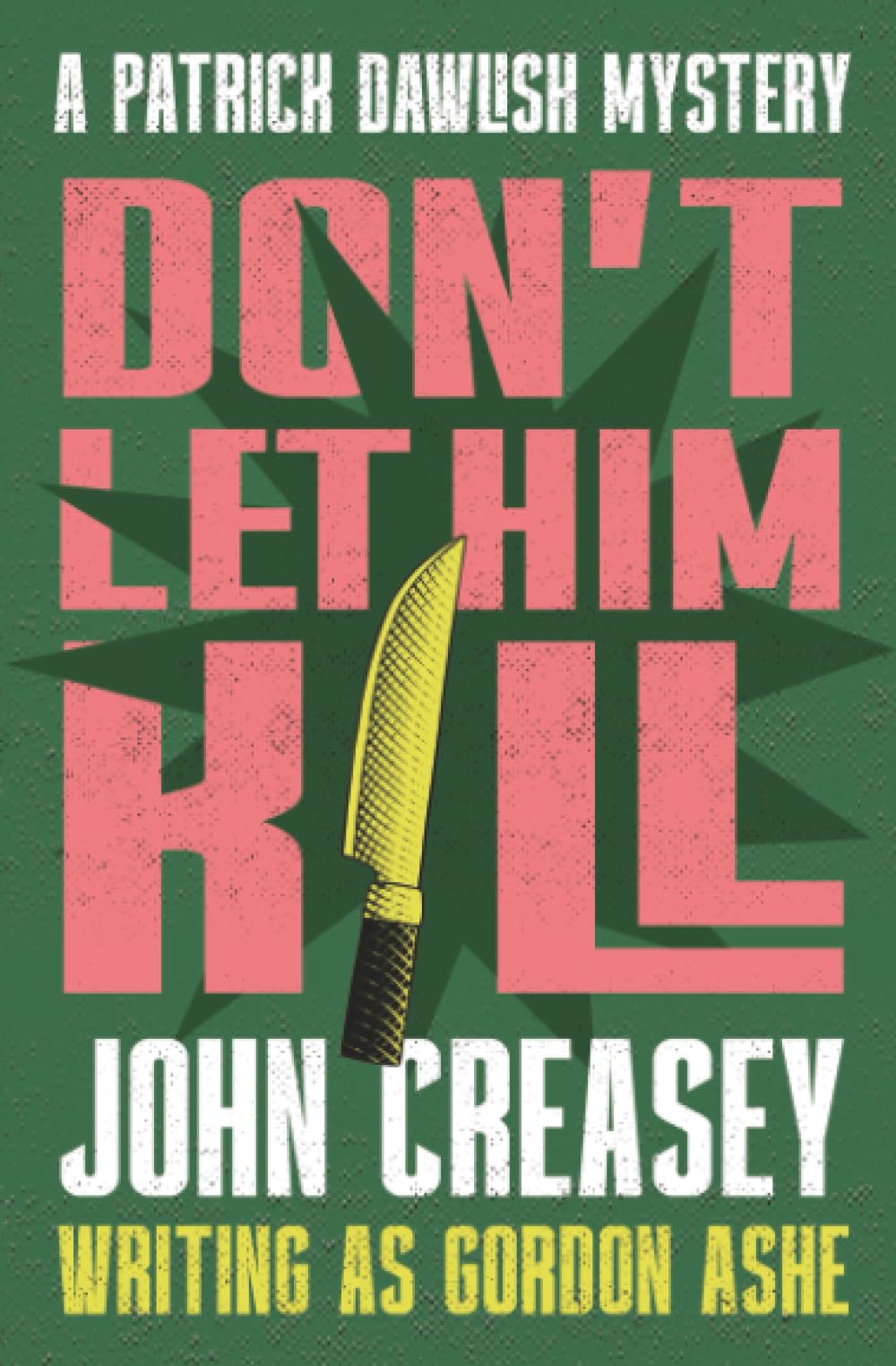 Don't Let Him Kill (The Patrick Dawlish Mysteries)