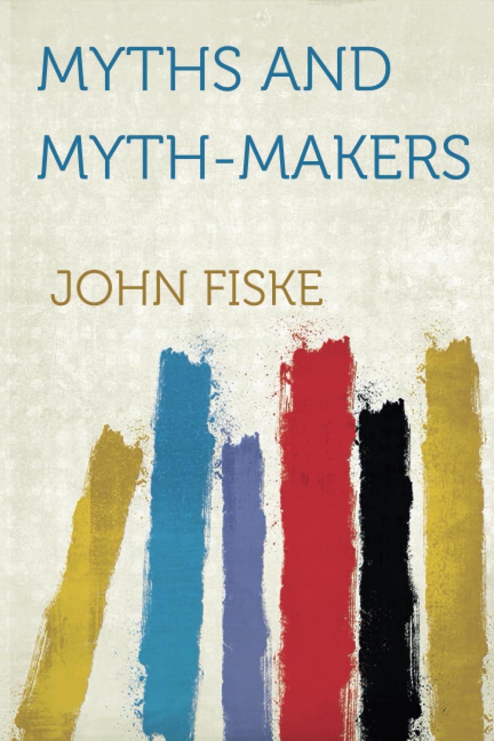 Myths and Myth-Makers