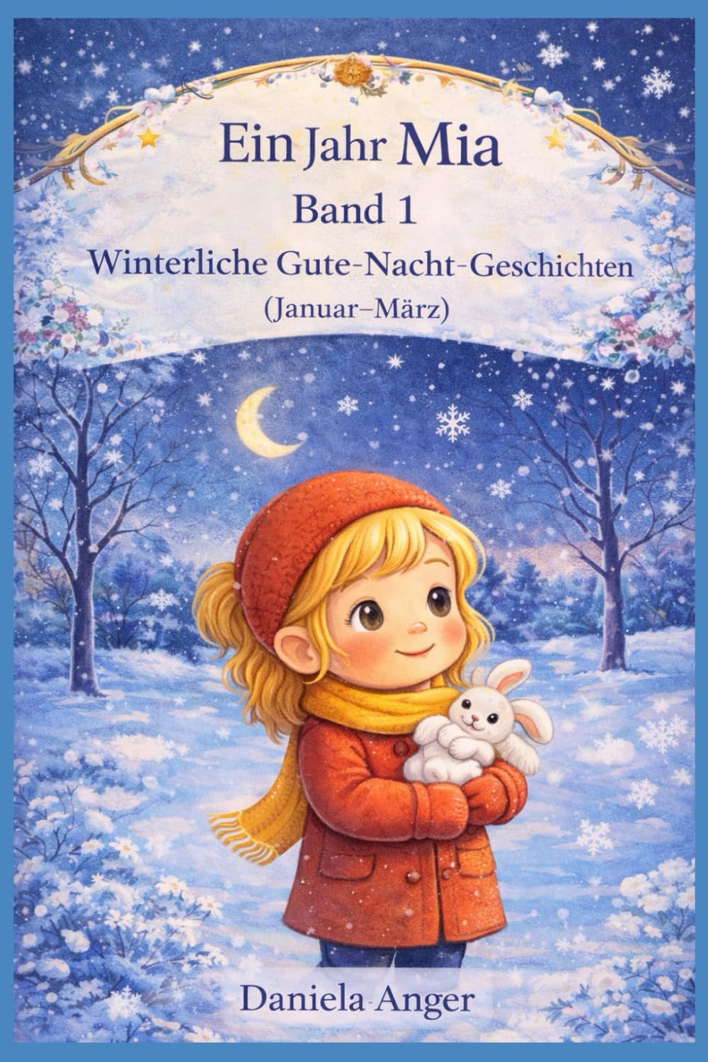 Ein Jahr Mia Band 1: Winterliche Gute-Nacht-Geschichten (Januar - März) (Ein magisches Jahr mit Mia - 365 Gute-Nacht-Geschichten)