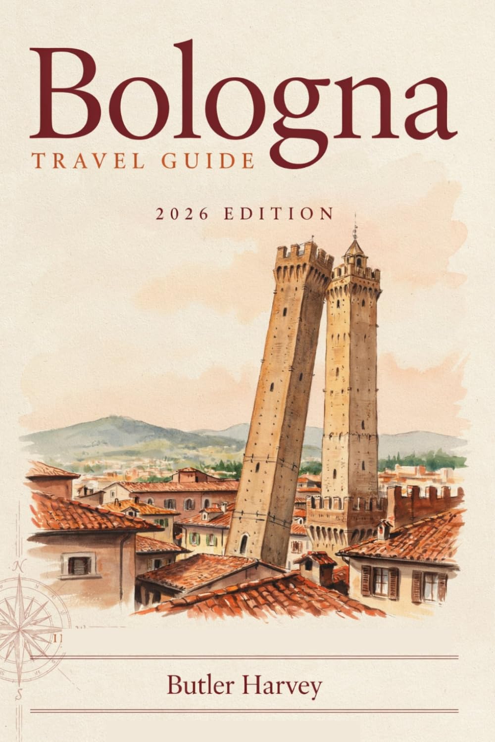 Bologna Travel Guide 2026: The Local Companion to Italy’s Food Capital, Curated Itineraries, Hidden Osterias, and Essential Cultural Secrets (Baecation to the World)