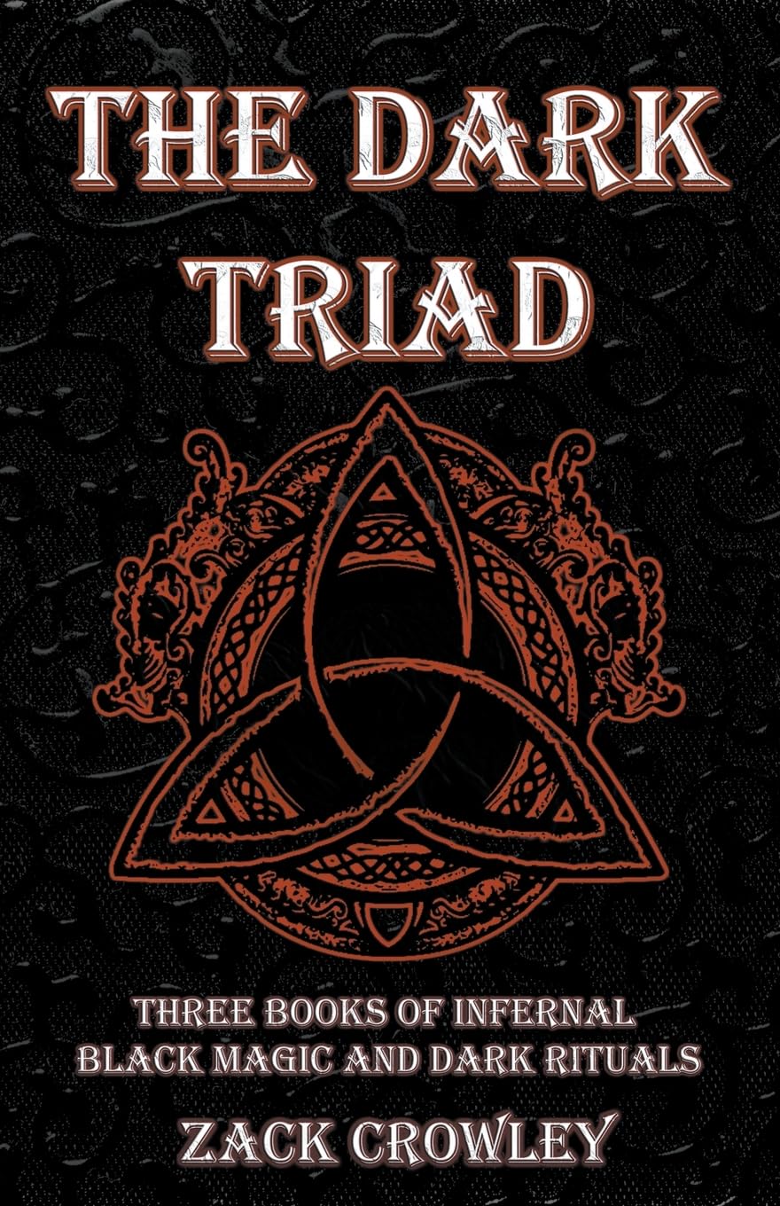 The Dark Triad: Three Books of Infernal Black Magic and Dark