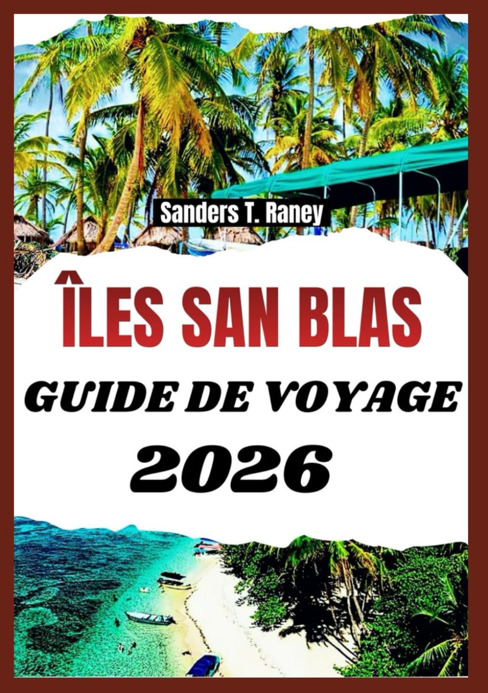 ÎLES SAN BLAS GUIDE DE VOYAGE 2026: Séjour insulaire paisible avec itinéraires simples, règles locales, budget réel et conseils utiles