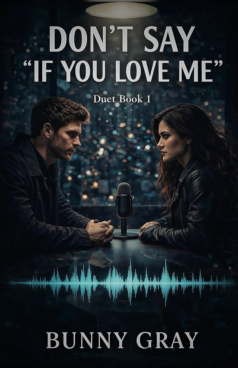 Don't Say 'If You Love Me': A Romantic Psychological Suspense: 1 (If You Love Me Duet)
