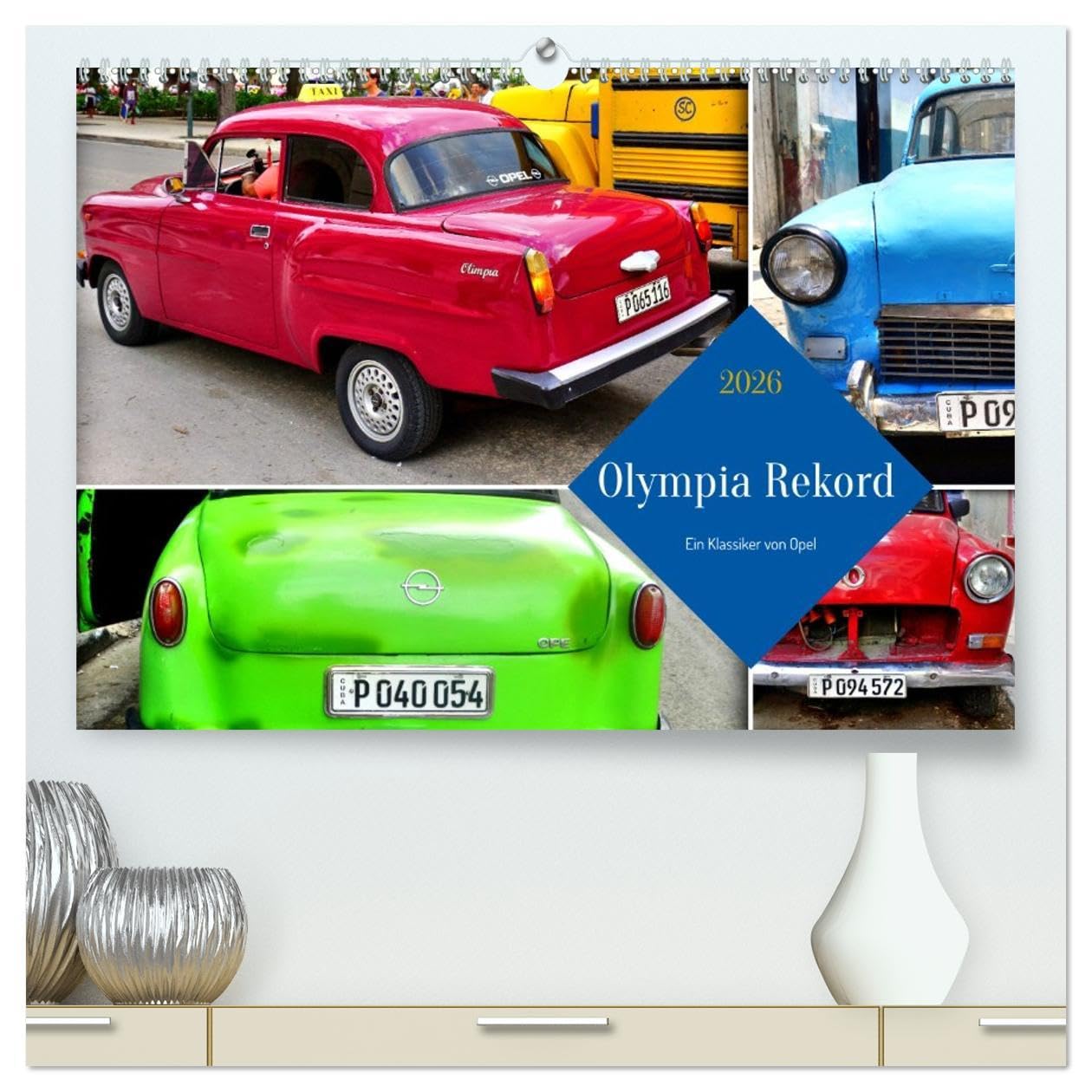Olympia Rekord - Ein Klassiker von Opel (hochwertiger Premium Wandkalender 2026 DIN A2 quer), Kunstdruck in Hochglanz: Der deutsche Oldtimer Opel Olympia Rekord in Kuba