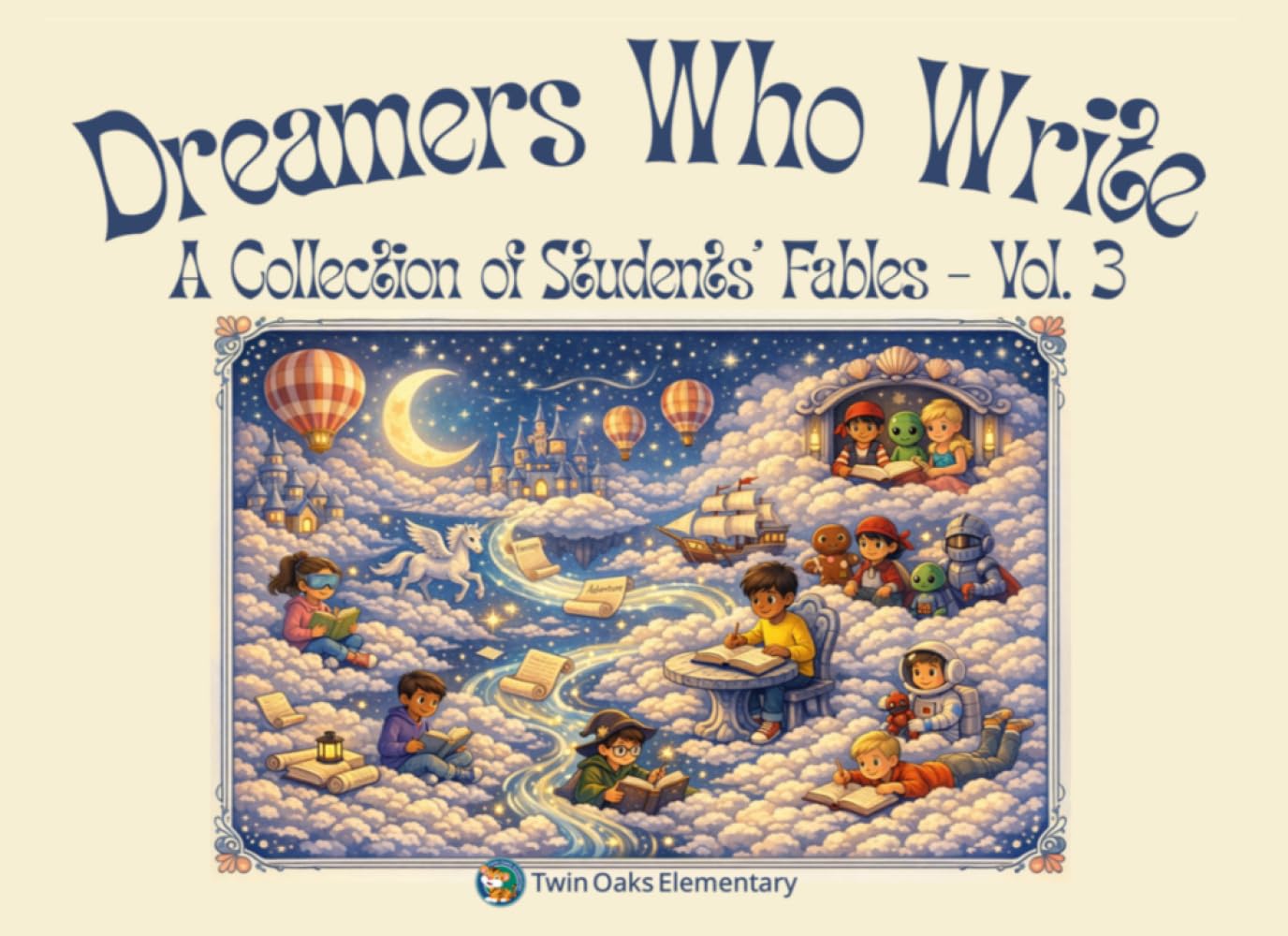Dreamers Who Write - A Collection of Students' Fables, Vol. 3: A Twin Oaks Elementary Publication
