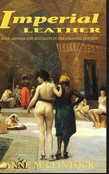 Imperial Leather Race, Gender, and Sexuality in the Colonial Contest