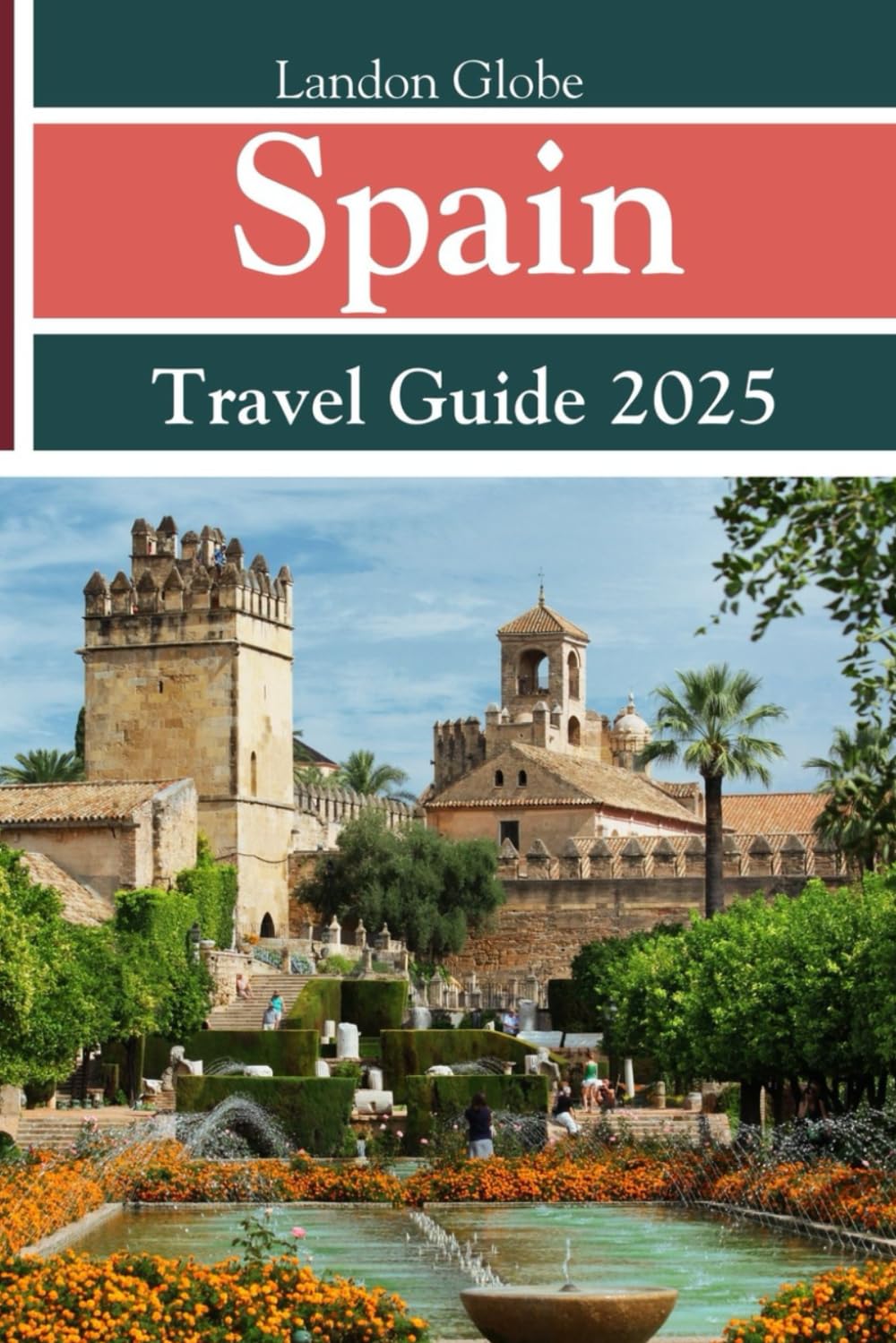 Spain Travel Guide 2025: Explore Madrid, Barcelona, Seville, Valencia, and Hidden Gems