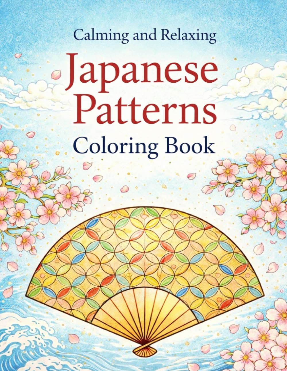 Japanese Harmony Coloring Book: Elegant Koi, Fans, Gardens & Traditional Japanese Patterns for Relaxation
