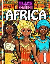 Black is Beautiful Discover the Colors of Africa: Empowering Coloring Book to Celebrate Heritage and Diversity