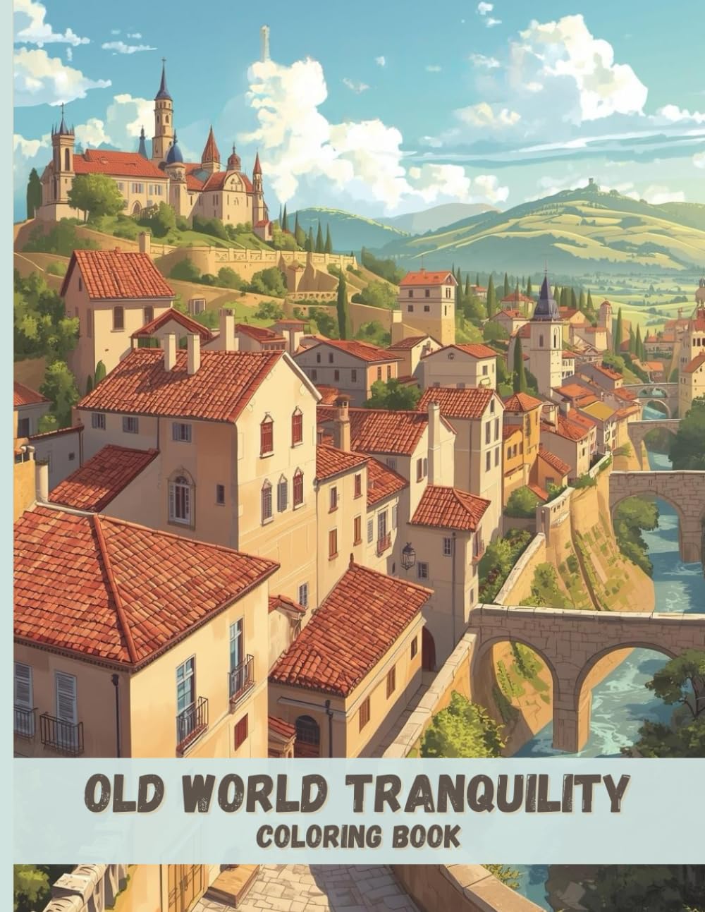Old World Tranquility Coloring Book: Timeless Villages, Stone Architecture, and Peaceful Scenes for Relaxation