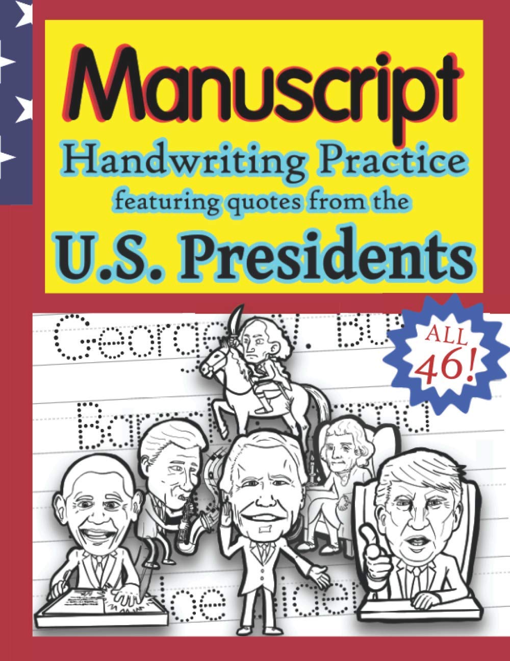 Manuscript Handwriting Practice Featuring Quotes From the U.S. Presidents: Copywork meets American History in this Quote-Filled Homeschool Curriculum Workbook for Kids