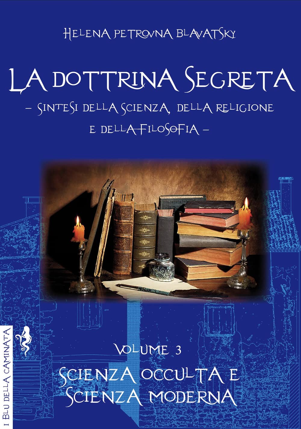 La Dottrina Segreta. Sintesi Della Scienza, Della Religione E Della Filosofia. Scienza Occulta E Scienza Moderna (Vol. 3) - 4