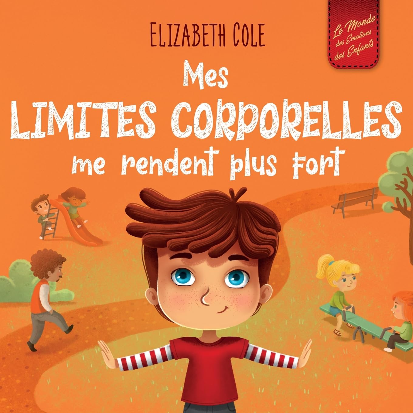 Mes limites corporelles me rendent plus fort: Un livre pour enfants traitant de la sécurité corporelle, de l'espace personnel et du consentement, qui ... compétences sociales (World of Kids Emotions)